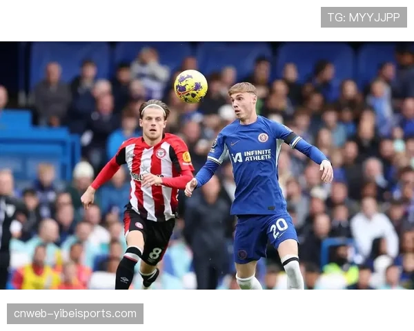 切尔西2-0布伦特福德，帕尔默破门